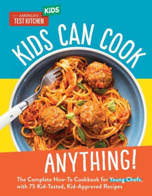 Bilde av Kids Can Cook Anything! Av America&#039;s Test Kitchen Kids America&#039;s Test Kitchen Kids
