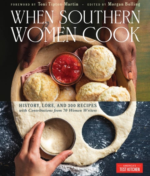 When Southern Women Cook - History, Lore, and 300 Recipes from Every Corner of the American South