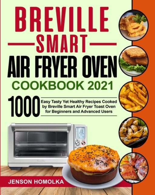 Bilde av Breville Smart Air Fryer Oven Cookbook 2021 Av Jenson Homolka