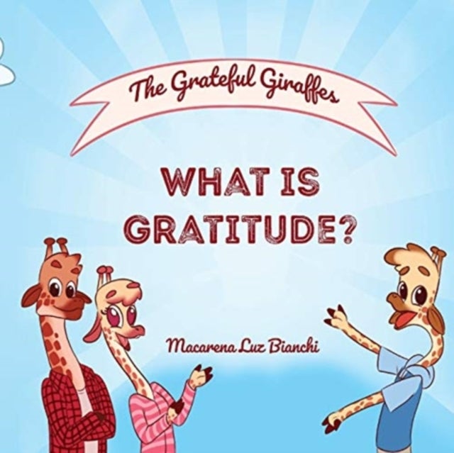 The Grateful Giraffes - What is Gratitude?