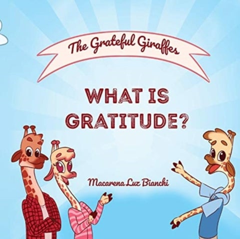 The Grateful Giraffes - What is Gratitude?