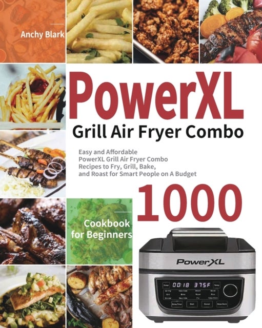 Bilde av Powerxl Grill Air Fryer Combo Cookbook For Beginners Av Anchy Blark