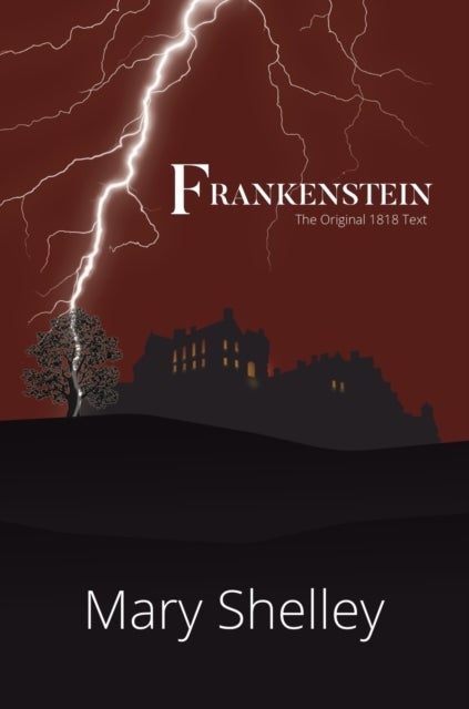 Bilde av Frankenstein The Original 1818 Text (a Reader&#039;s Library Classic Hardcover) Av Mary Shelley