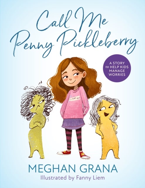 Call Me Penny Pickleberry - A Story to Help Kids Manage Worries