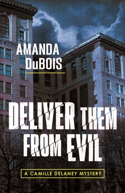 Deliver Them From Evil - A Camille Delaney Mystery