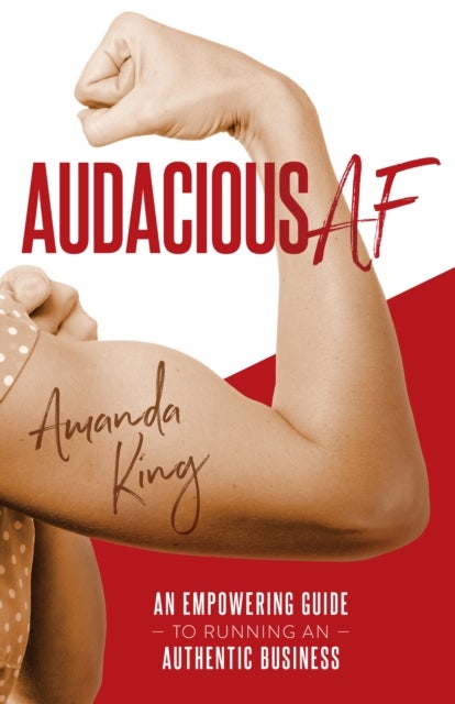 Audacious AF - An Empowering Guide to Running an Authentic Business