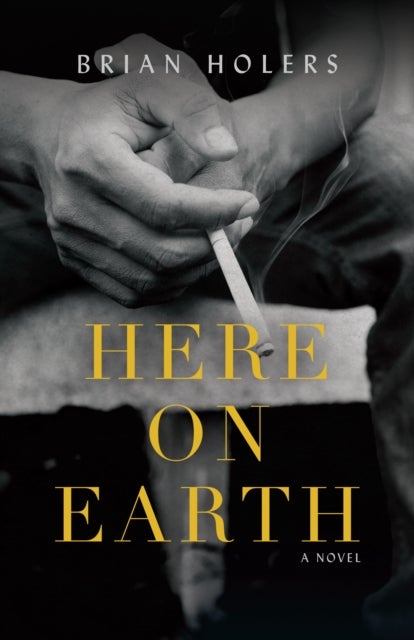 Here on Earth - A Novel