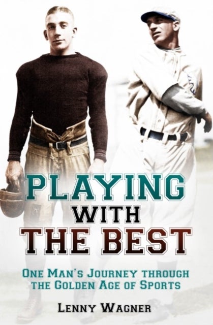 Playing with the Best - One Man's Journey through the Golden Age of Sports
