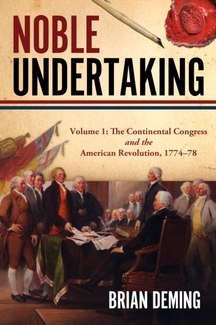 Noble Undertaking - Volume 1: The Continental Congress and the American Revolution, 1774¿78