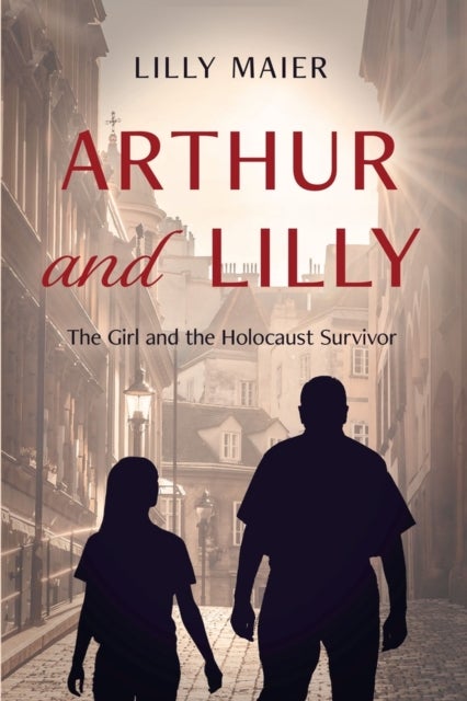 Arthur and Lilly - The Girl and the Holocaust Survivor