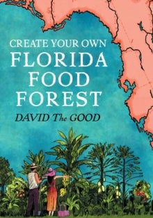 Create Your Own Florida Food Forest - Florida Gardening Nature's Way