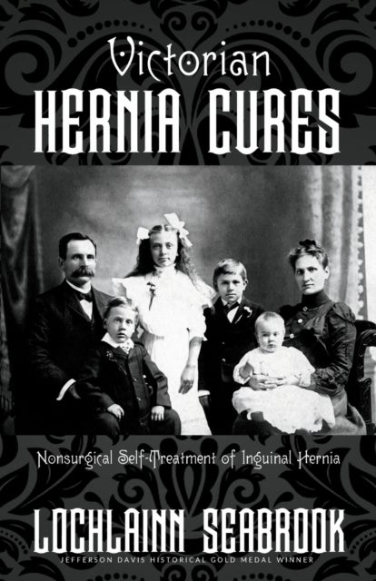 Victorian Hernia Cures - Nonsurgical Self-Treatment of Inguinal Hernia