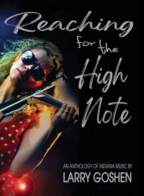Reaching for the High Note - An Anthology of Indiana Music