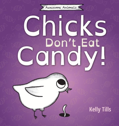 Chicks Don't Eat Candy - A light-hearted book on what flavors chicks can taste