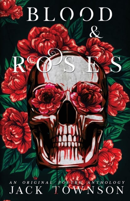 Blood and Roses - A Gothic Collection of Poetry