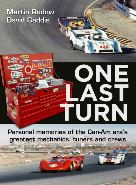 One Last Turn - Personal memories of the Can-Am eras greatest mechanics, tuners and crews