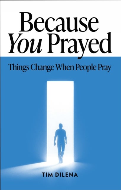 Because You Prayed - Things Change When People Pray