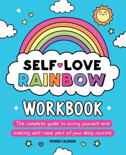 Self-Love Rainbow Workbook - The complete guide to loving yourself and making self-care part of your daily routine