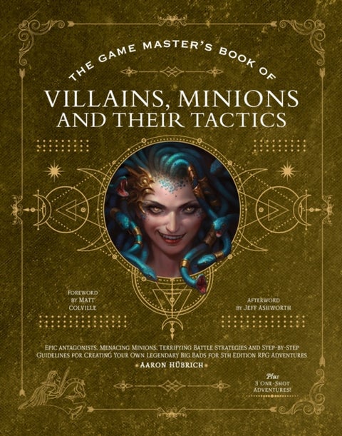 The Game Master¿s Book of Villains, Minions and Their Tactics - Epic new antagonists for your PCs, plus new minions, fighting tactics, and guidelines for creating o