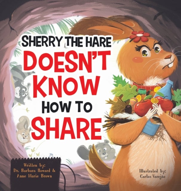 Bilde av Sherry The Hare Doesn&#039;t Know How To Share Av Dr Barbara Howard, Anne Marie Brown