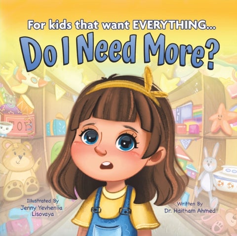 Do I Need More? - For the Kids that Want EVERYTHING