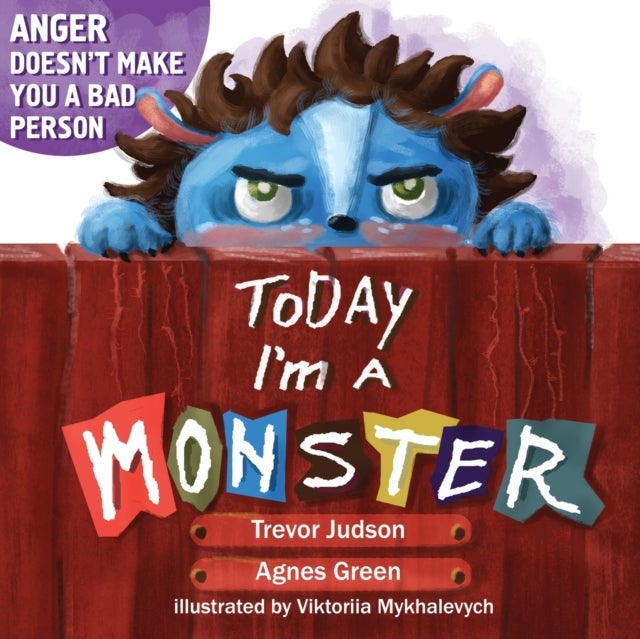 Today I'm a Monster - Book About Anger, Sadness and Other Difficult Emotions, How to Recognize and Accept Them