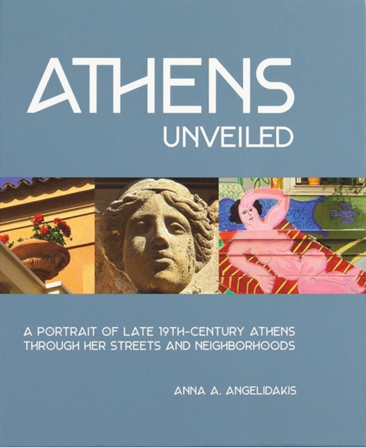 Bilde av Athens Unveiled Av Anna Angelidakis