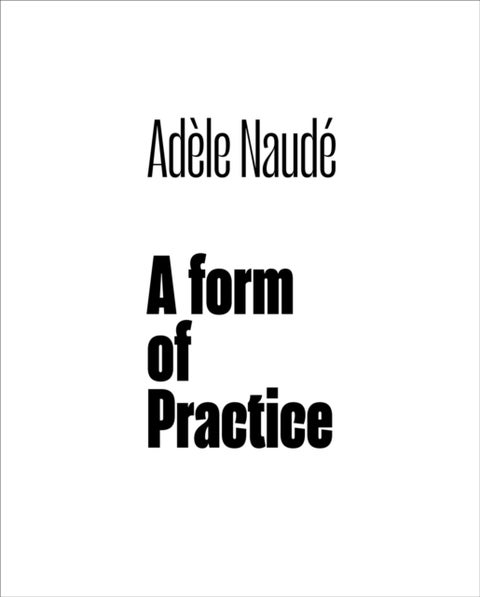 Adele Naude - A Form of Practice