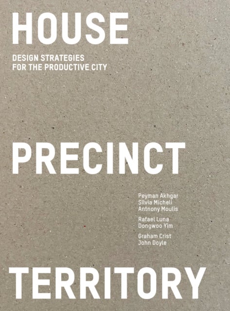 House Precinct Territory - Design Strategies for the Productive City