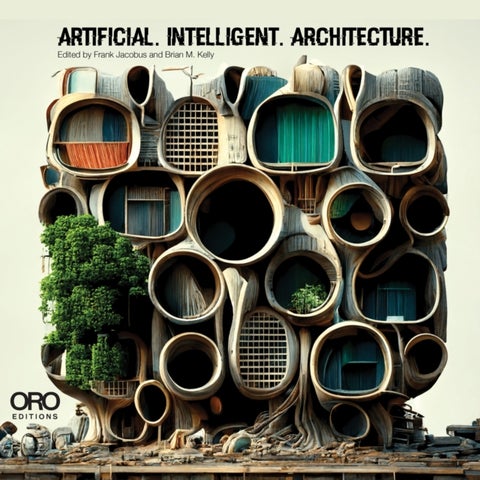 Artificial Intelligent Architecture - New Paradigms in Architectural Practice and Production