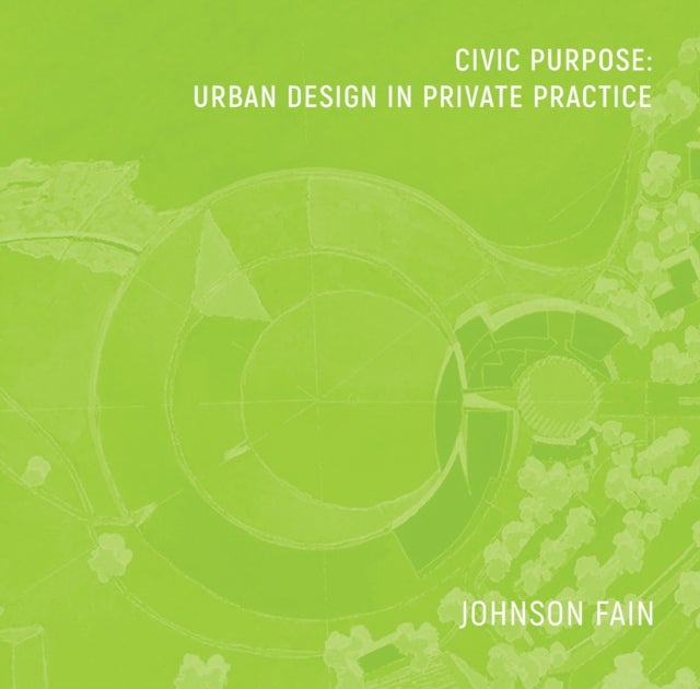 Civic Purpose - Urban Design in Private Practice