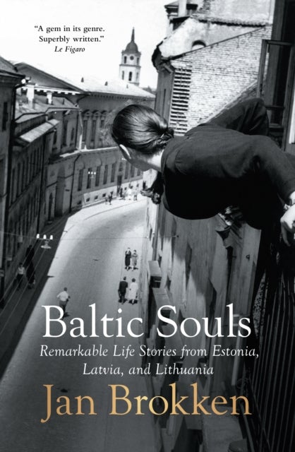 Baltic Souls - remarkable life stories from Estonia, Latvia, and Lithuania