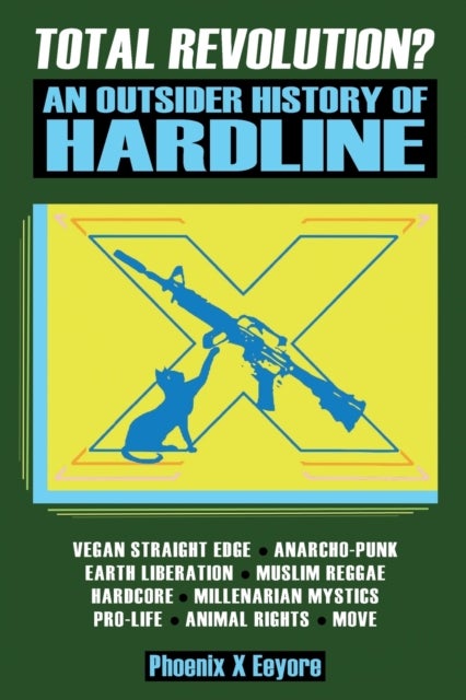 Total Revolution? An Outsider History Of Hardline - From Vegan Straight Edge And Radical Animal Righ