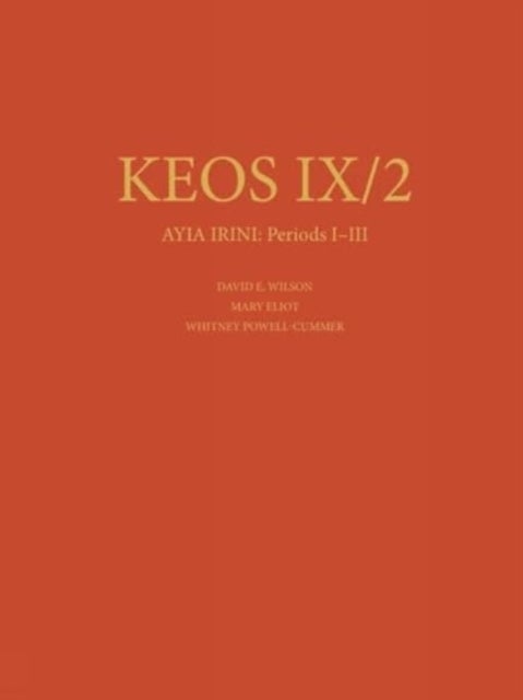 Ayia Irini Periods I-III - The Neolithic and Early Bronze Age Settlements: Part 2: The Architecture and Stratigraphy