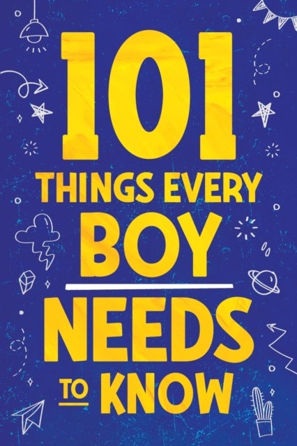 101 Things Every Boy Needs To Know - Important Life Advice for Teenage Boys!