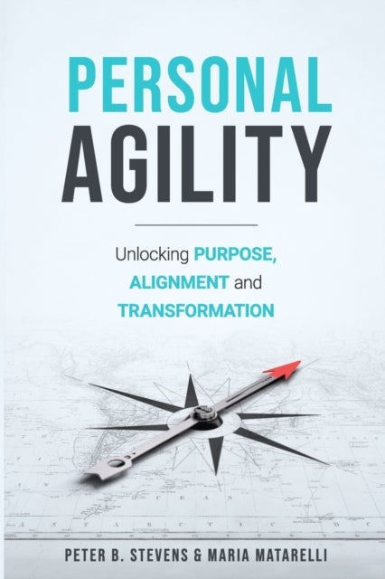 Personal Agility - Unlocking Purpose, Alignment, and Transformation