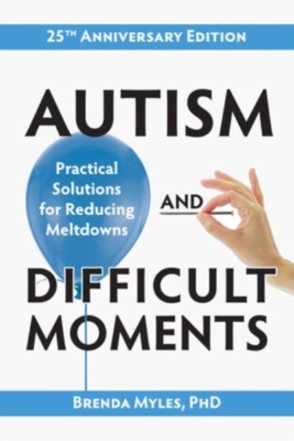 Autism and Difficult Moments - Practical Solutions for Reducing Meltdowns