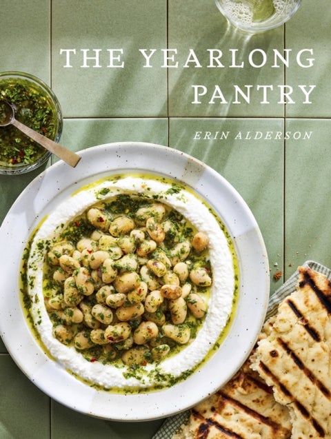 The Yearlong Pantry - Bright, Bold Vegetarian Recipes to Transform Everyday Staples
