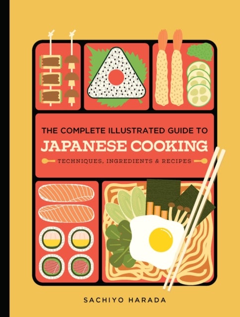 The Complete Illustrated Guide to Japanese Cooking - Techniques, Ingredients & Recipes