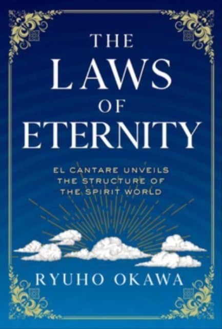 The Laws of Eternity - El Cantare Unveils the Structure of the Spirit World