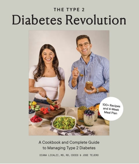 The Type 2 Diabetes Revolution - 100 Delicious Recipes and a 4-Week Meal Plan to Kick-Start a Healthier Life