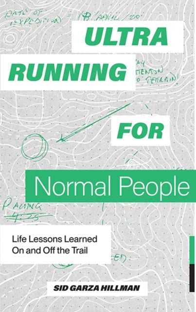 Ultrarunning for Normal People - Lessons Learned On and Off the Trail
