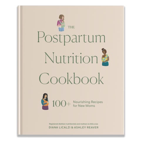 The Postpartum Nutrition Cookbook - 100+ Nourishing Recipes for New Moms in the First 40 Days and Beyond