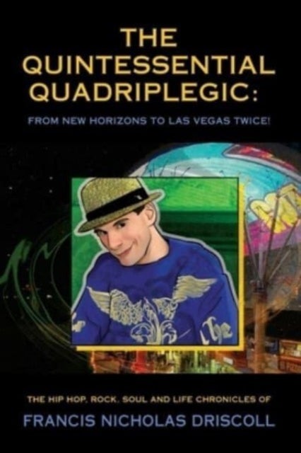 The Quintessential Quadriplegic - From New Horizons to Las Vegas Twice!