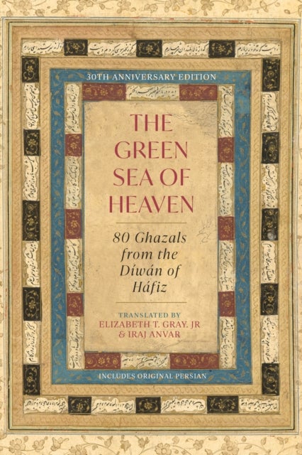 The Green Sea of Heaven - Eighty Ghazals from the Diwan of Hafiz