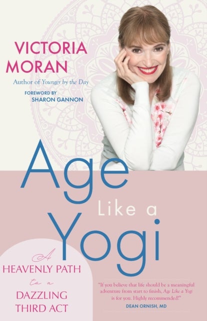 Age Like a Yogi - A Heavenly Path to a Dazzling Third Act