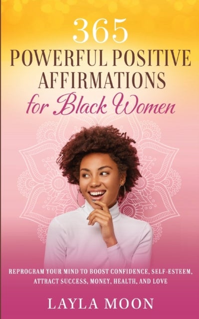 Bilde av 365 Powerful Positive Affirmations For Black Women Av Layla Moon