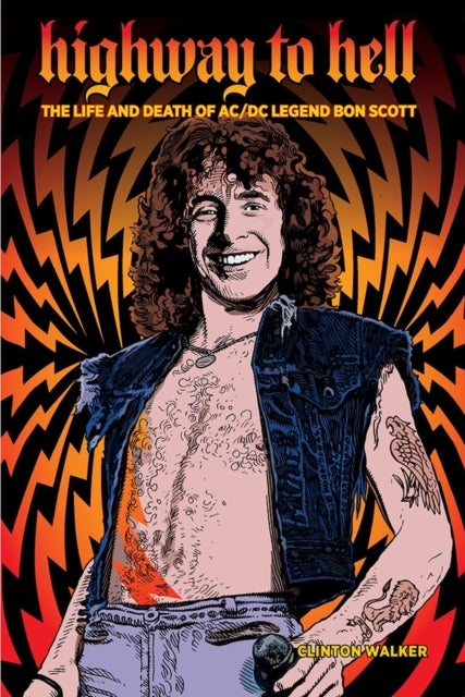 Highway To Hell (Third Edition) - The Life & Death of AC/DC Legend Bon Scott