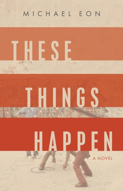 These Things Happen - A Novel
