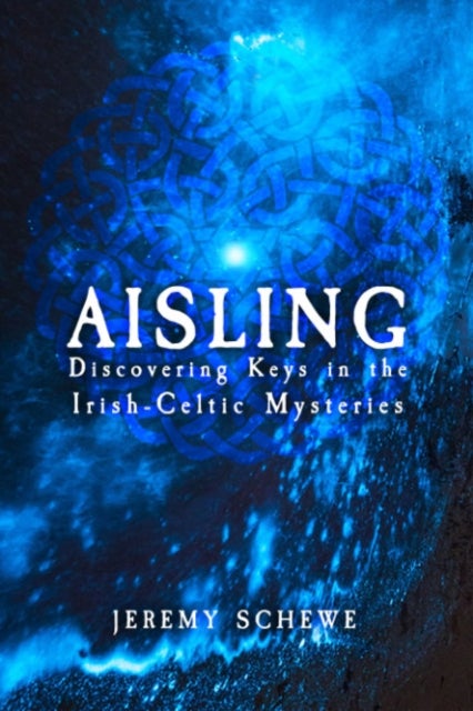 Aisling - Discovering Keys in the Irish-Celtic Mysteries